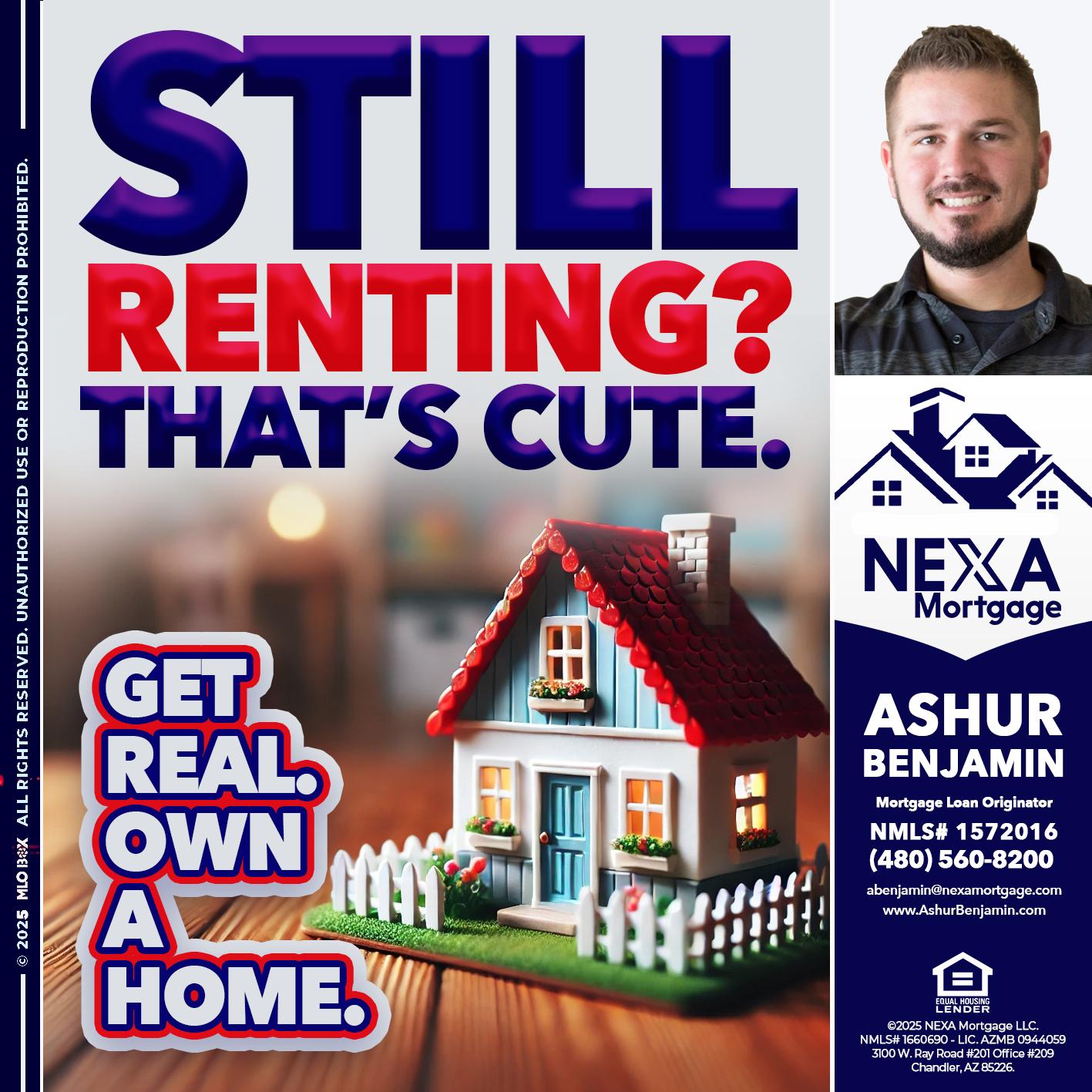 STILL RENTING? - Ashur Benjamin -Mortgage Loan Originator