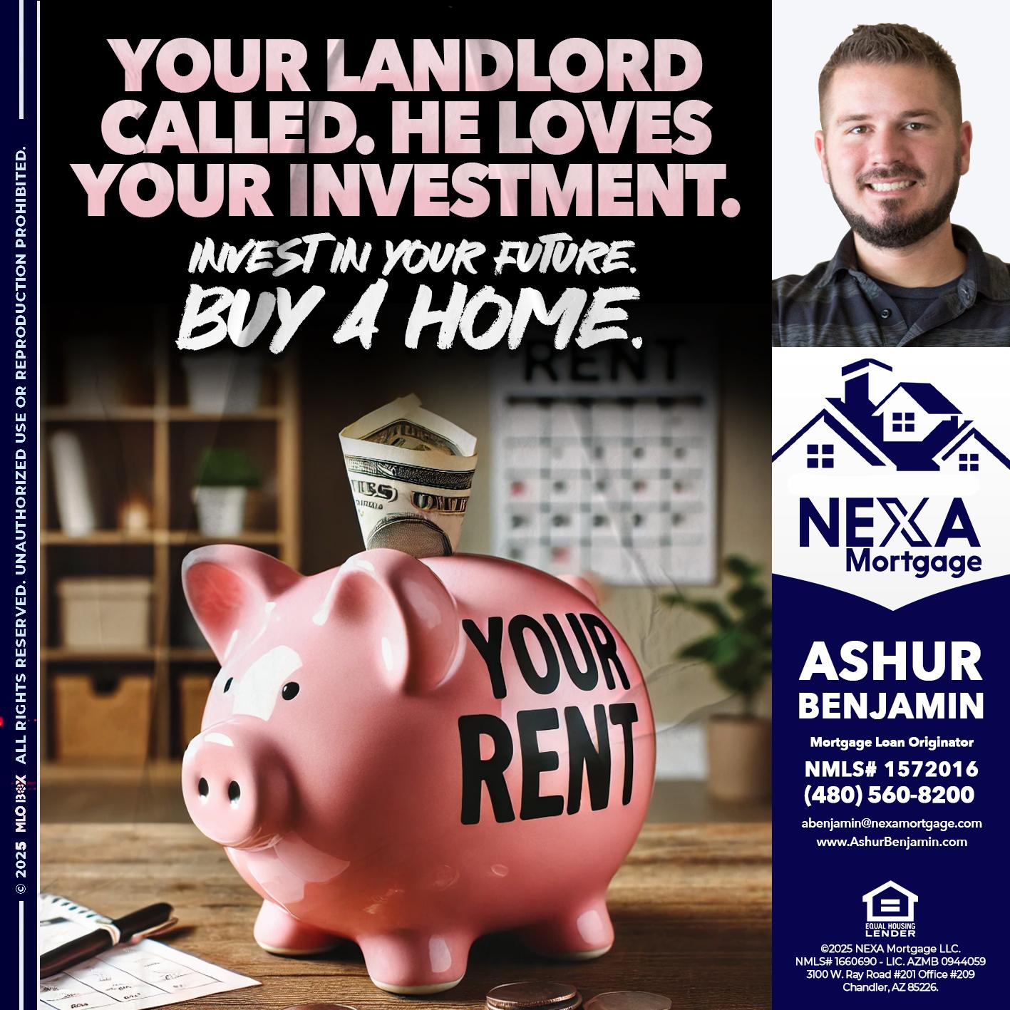 YOUR LANDLORD CALLED. - Ashur Benjamin -Mortgage Loan Originator