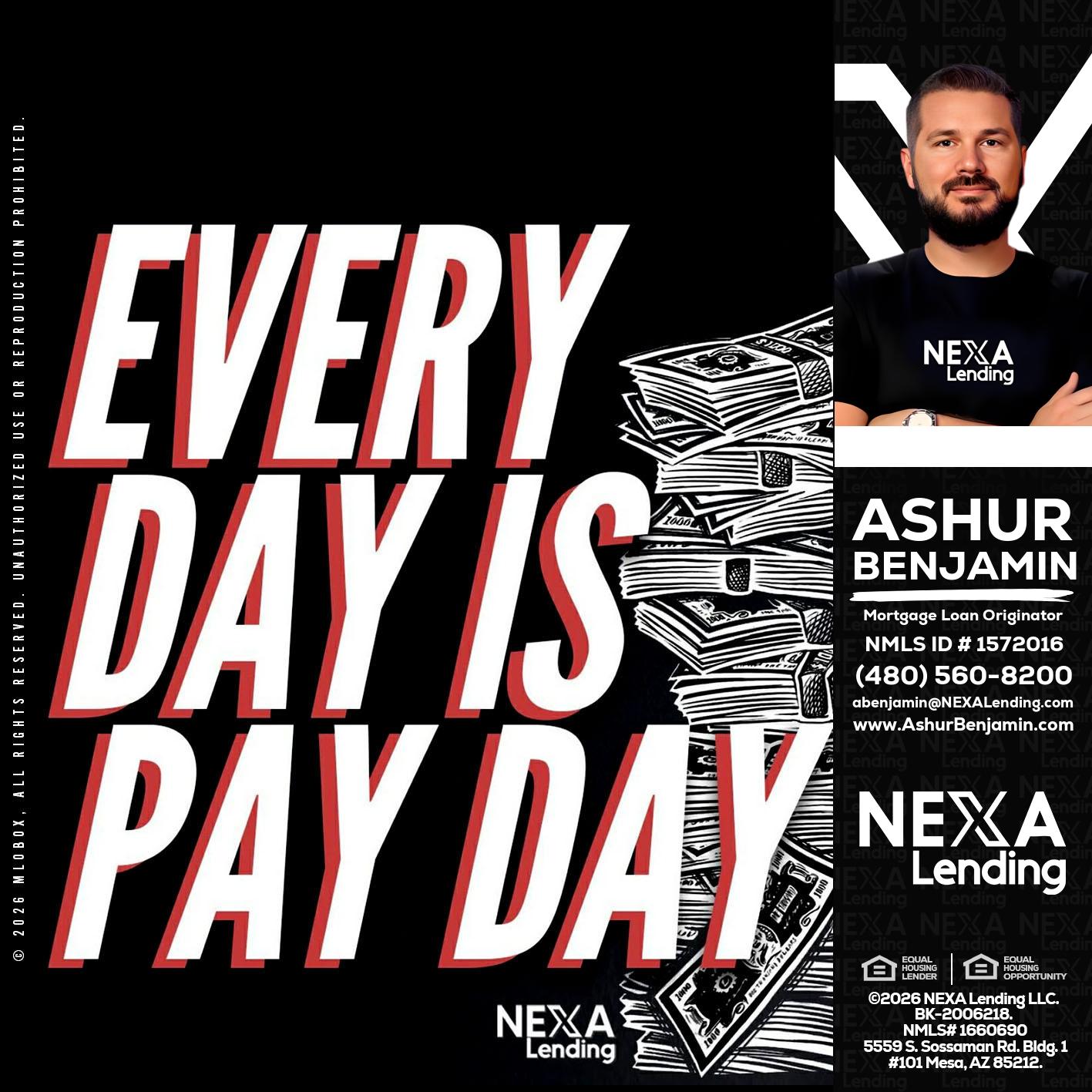 EVERY DAY IS PAY DAY - Ashur Benjamin -Mortgage Loan Originator