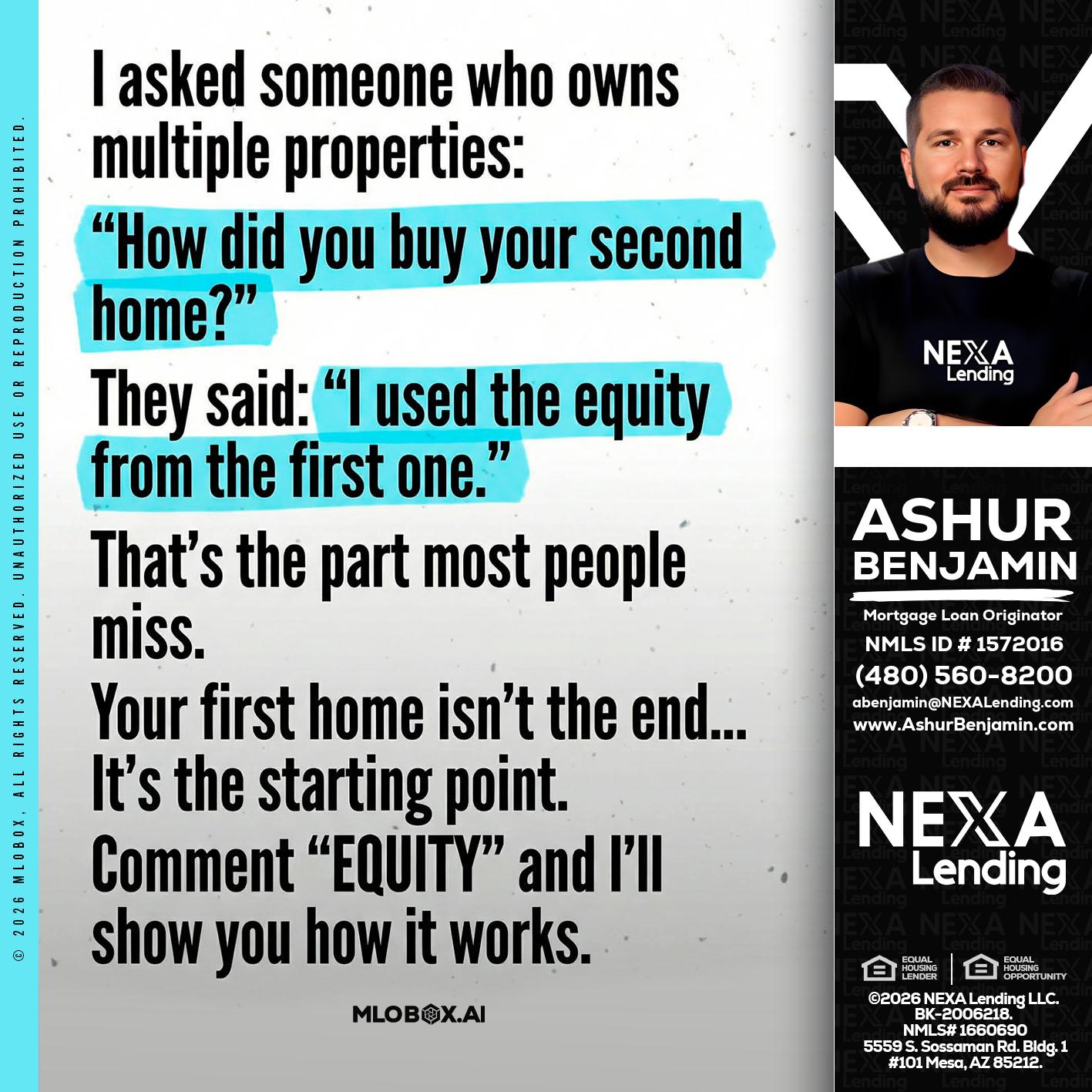 I asked someone - Ashur Benjamin -Mortgage Loan Originator