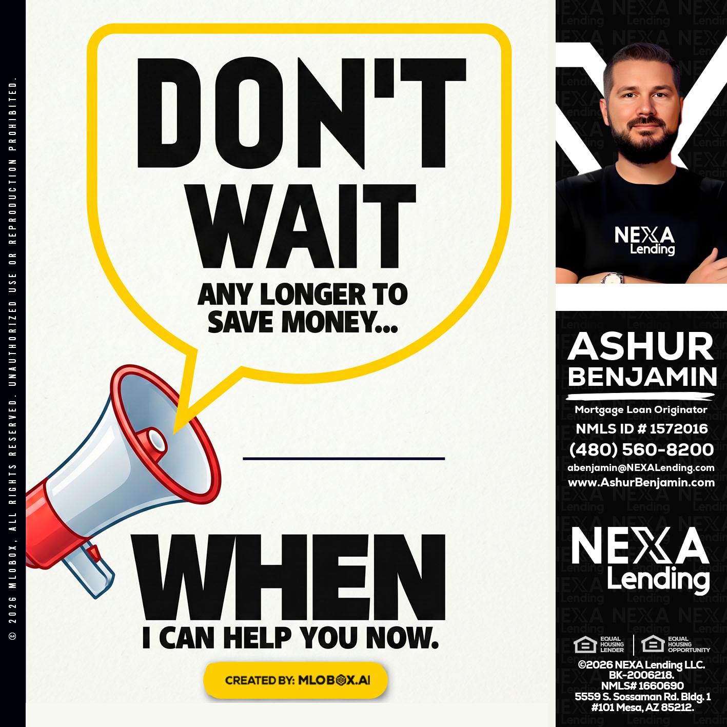 DONT WAIT - Ashur Benjamin -Mortgage Loan Originator