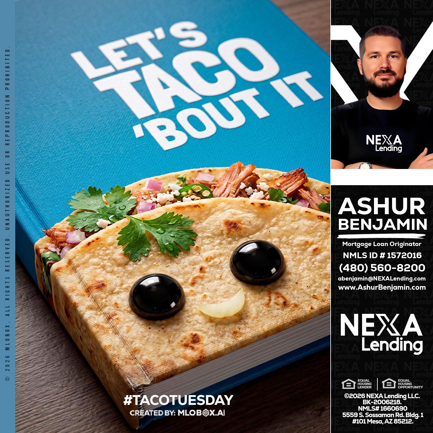 LETS TACO ABOUT IT - Ashur Benjamin -Mortgage Loan Originator